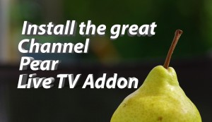 Read more about the article Install Channel Pear Free TV/IPTV Addon (Great Addon nice selection of live channels!)
